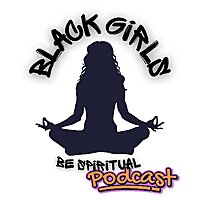 Black Girls Be Spiritual