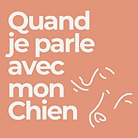 Quand je parle avec mon Chien
