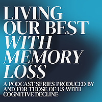 Living Our Best With Memory Loss