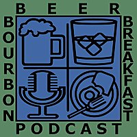 Beer Bourbon Breakfast Podcast