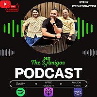 The 3 (Desi) Amigos Podcast