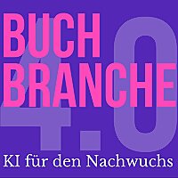 Buchbranche 4.0: KI f&uuml;r den Nachwuchs