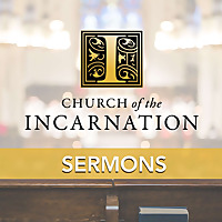 Church of the Incarnation Sermons