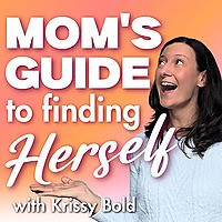 Mom's Guide to Finding Herself: Rediscovering Identity and Joy in Motherhood