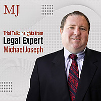 Trial Talk: Insights from Legal Expert Michael Joseph