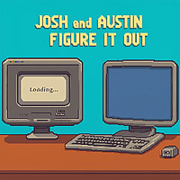 Josh and Austin Figure It Out