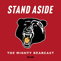 Stand Aside - The Mighty Bearcast