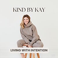 Kind by Kay: Living with Intention