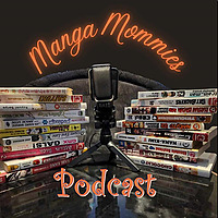 Manga Mommies Podcast