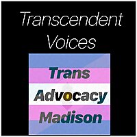 Transcendent Voices by Trans Advocacy Madison