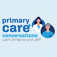 Primary Care Conversations | with Christine and Jeff