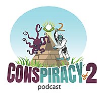 Conspiracy of 2 Podcast