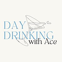 Day Drinking with Ace
