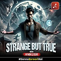 Strange But True With Ankush