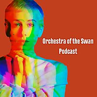 Orchestra of the Swan Podcast