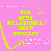 The Best (Relational) Self Podcast