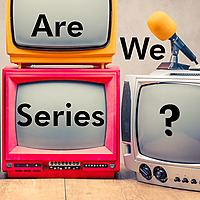 Are we Series?