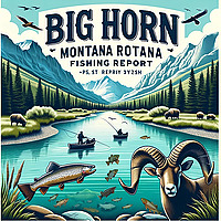 Big Horn Montana Fishing Report Today