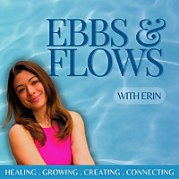 EBBS & FLOWS with Erin