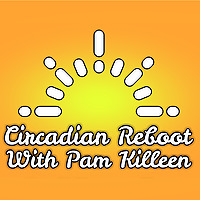 Circadian Reboot with Pam Killeen