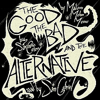 The Good, The Bad, and The Alternative