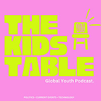 The Kids Table: Global Youth Podcast