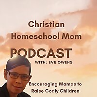 Christian Homeschool Mom Podcast