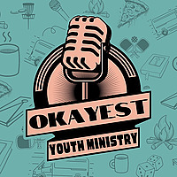 Okayest Youth Ministry Podcast