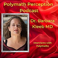 Polymath Perception Podcast by Dr. Barbara Kleeb
