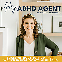 Hey ADHD Agent | Real estate business growth, ADHD realtor, real estate burnout