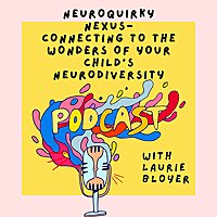 Neuroquirky Nexus: Connecting to the wonders of your child's neurodiversity