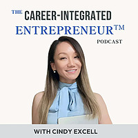 The Career-Integrated Entrepreneur&trade; Podcast
