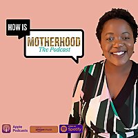 How is Motherhood ?