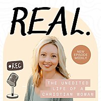 REAL. The UnEdited Life of a Christian Woman.