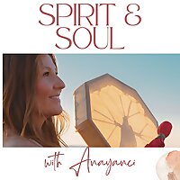 Spirit & Soul w/ Anayanci