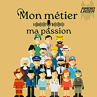 Mon m&eacute;tier, ma passion