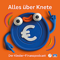 Alles &uuml;ber Knete - Der Kinder-Finanzpodcast