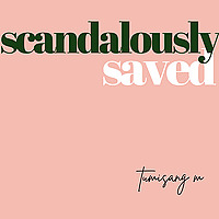 Scandalously Saved