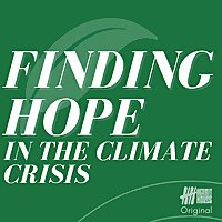 Finding Hope in the Climate Crisis