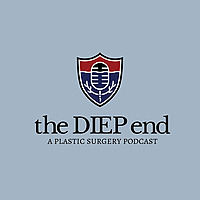 the DIEP end: A Plastic Surgery Podcast