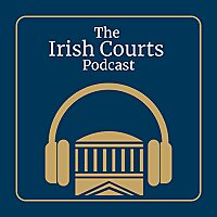 The Irish Courts Podcast
