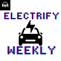 Electrify Weekly