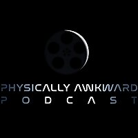 The Physically Awkward Podcast: An Honest Look at our Journey as Independent Filmmakers