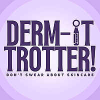 Derm-It Trotter! Don't Swear About Skincare.