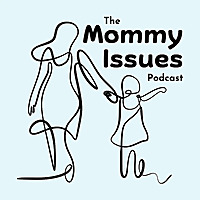 The Mommy Issues Podcast