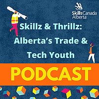 Skillz & Thrillz: Alberta's Trade & Tech Youth