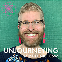 Unjourneying: Nondual Psychedelic Integration with Mira Funk, LCSW