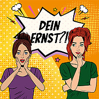 Dein Ernst?! - Alltagsgeschichten im Patriarchat