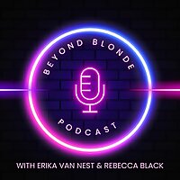 Beyond Blonde With Erika Van Nest & Rebecca Black