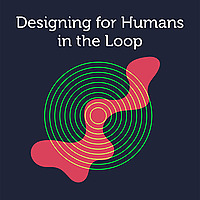 Designing for Humans in the Loop